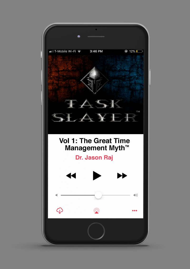 Task Slayer™ - Vol 1:  The Great Time Management Myth™  (AUDIO DOWNLOAD)