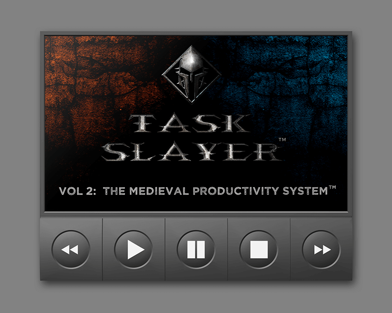 Task Slayer™ - Vol 2:  The Medieval Productivity System™  (VIDEO DOWNLOAD)